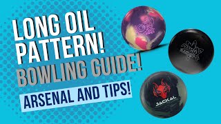 Long Oil Pattern Arsenal and Tips! | Bowling on a Long Pattern Tips and Tricks