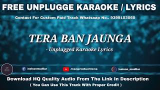 TERA BAN JAUNGA : KABIR SINGH | Free Unplugged Karaoke Lyrics | Akhil Sachdeva | Tulsi Kumar