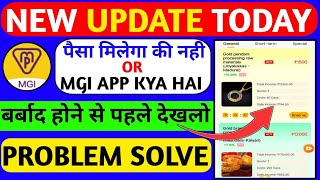 Mgi gold earning app|mgi app real or fake|withdrawal problem|mgi company|mgi metalor gold|new update