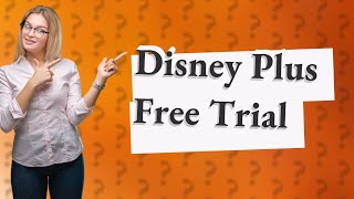 Is there a 30 day free trial for Disney Plus?