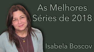 As séries preferidas de Isabela Boscov em 2018