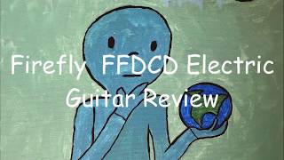 Firefly FFDCD Electric Guitar Review