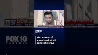 Man accused of having sexual contact with bodies at morgue | FOX 10 Phoenix