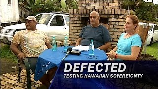 Defected: Testing Hawaiian Sovereignty - Part 3 of 5