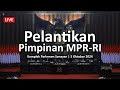 LIVE: Penetapan Pimpinan MPR RI 2024-2029, Ahmad Muzani Jadi Ketua