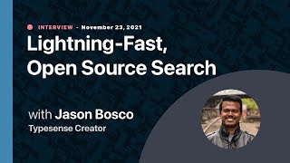 Lightning-Fast, Open Source Search with Jason Bosco, Typesense Creator