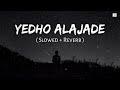 yedho alajade slowed and reverb ✨ nb vids awaara