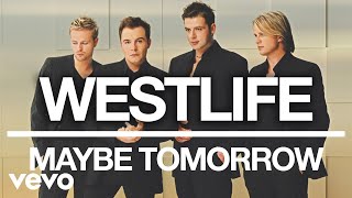 Westlife - Maybe Tomorrow Official Audio