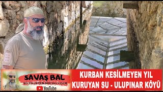 ULUPINAR (BİRİVAN) KÖYÜ Kurban kesilmeyen yıl kuruyan su…