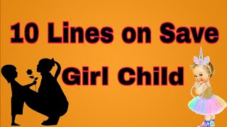 10 lines on save girl child| save girl| save girl child| 2020| #PK WRITER