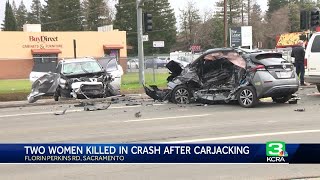 Carjacker kills 2 women in south Sacramento collision near Florin Road, officials say