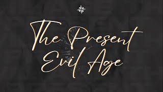 The Present Evil Age - Bro. Seye Maj