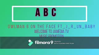 Owlman 6 On The Face Ft_J_R_UN_Baby ₩ -A.B.C (Official Audio)