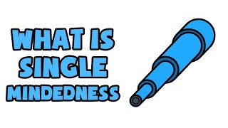 What is Single-Mindedness | Explained in 2 min
