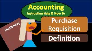 Purchase Requisition Definition - What is Purchase Requisition?