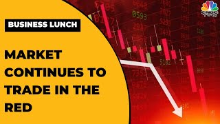 Market Continues To Trade In The Red With Nifty Below 17,660-Mark | Business Lunch | CNBC-TV18