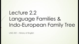 History of English Lecture 2.2: Language Families and IE Family Tree