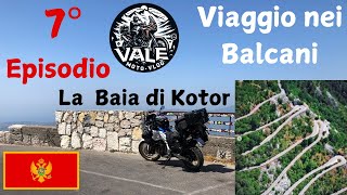 BALCANI (7) La Baia di Kotor e la Kotor Serpentine (strada dei 50 tornanti)