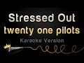 twenty one pilots - Stressed Out (Karaoke Version)