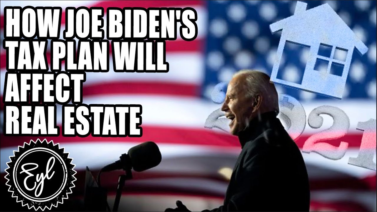 HOW JOE BIDEN'S TAX PLAN WILL AFFECT REAL ESTATE - YouTube