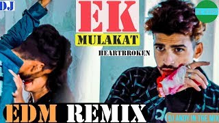 Ek Mulakat Zaruri Hai Sanam | Heartbroken EDM Mix | | Himanshu Jain | Zinda Rehne Ke Liye - Sirf Tum