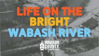 The Wabash: Life on the Bright Wabash River