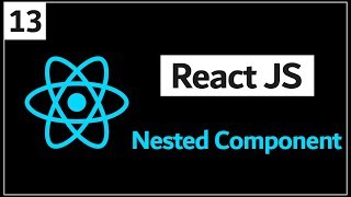 13 - ( React Js Tutorial ) Nested Component & Arrow Function
