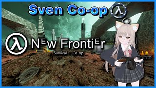 【Vtuber】 Sven Co-op 5.26 : New Frontier 【Full Game Play / Walkthrough】 (+ CS1.6 Weapon plugin)