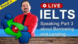 IELTS Live Class - Speaking Part 3 about Borrowing and Lending