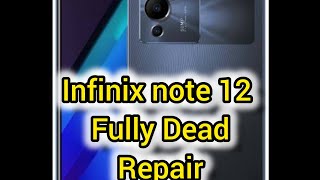 Infinix note 12 fully Dead repair done board swipe