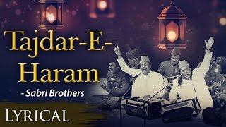 Tajdar -E- Haram Ho Nigahe -E- Karam (ताजदार-ए-हरम ) with Hindi & English Lyrics - Sabri Brothers
