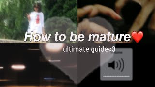 𝙃𝙤𝙬 𝙩𝙤 𝙗𝙚 𝙢𝙖𝙩𝙪𝙧𝙚 *ultimate guide for teens* | 😻✨🧚‍♀️👤*bonus video* | Aleen K. 👁👄👁