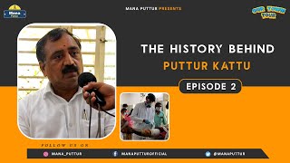 The History Behind Puttur kattu || Our Town Tour || EP 2 || Mana Puttur