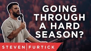 Going through a hard season? | Pastor Steven Furtick