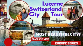 Lucerne Switzerland | Lucerne City Tour | Lucerne Lake | Lion Monument |  Swiss Ice cream | Ep 4 D