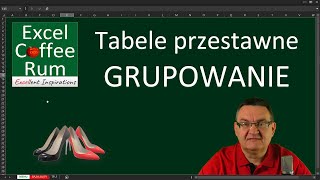 EXCEL grupowanie tabele przestawne