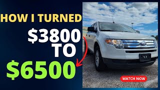 Make Money Flipping Cars (2023) - How I Tuned $3800 Into $6500 Flipping This 2010 Ford Edge.