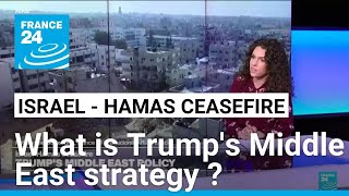 Praised for Gaza ceasefire, what is Trump's Middle East strategy going forward? • FRANCE 24