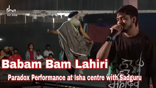 Babam Bam lahiri | Paradox Performance With @sadhguru On occasion of Mahashivratri At ISHA CENTRE •