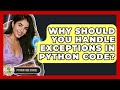 Why Should You Handle Exceptions In Python Code? - Python Code School
