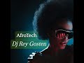 DJ REY GOSTEN  - AFROTECH MUSIC | HOUSE SESSION