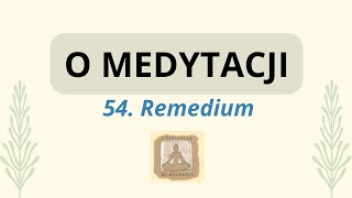 O Medytacji ( 54. Remedium )