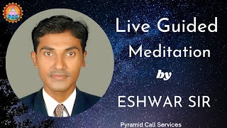 PyramidCallServices | Live Guided Meditation by Eshwar Garu |9:30pm to11pm