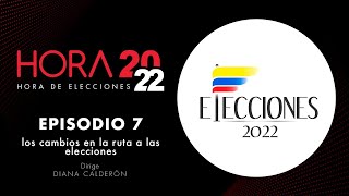 Episodio 7 - Hora 2022: los cambios en la ruta a las elecciones.