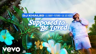 DJ Khaled - SUPPOSED TO BE LOVED ft. Lil Baby, Future, Lil Uzi Vert (Visualizer)