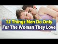 12 Things Men Do Only For The Woman They Love | Relationship Advice For Women #love #relationship