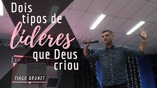 Dois tipos de Líderes que Deus criou - Tiago Brunet (CONLISU 2017)