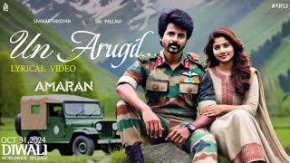 Un Arugil Lyrical Video | Amaran | Sivakarthikeyan | Sai pallavi | GVP | Amaran Trailer | ARE