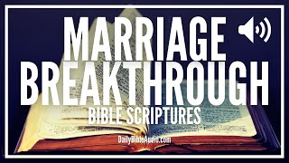 Scriptures For Marriage Breakthrough | Effective Bible Verses For Marital Healing, Restoration