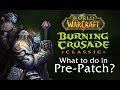 PRE-PATCH GUIDE for TBC CLASSIC - World of Warcraft Classic: The Burning Crusade